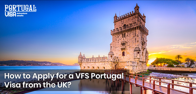 How to Apply for a VFS Portugal Visa from the UK