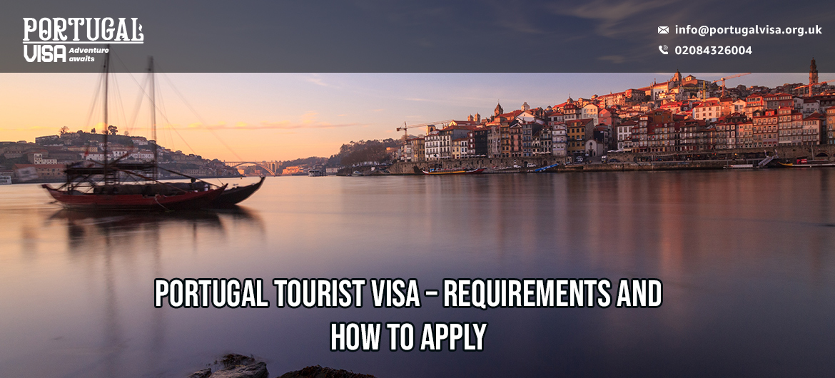 Portugal Tourist Visa – Requirements and How to Apply