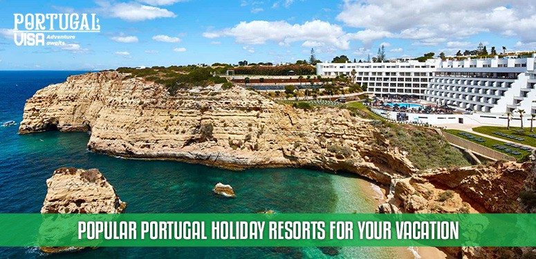 Popular Portugal Holiday Resorts for Your Vacation!